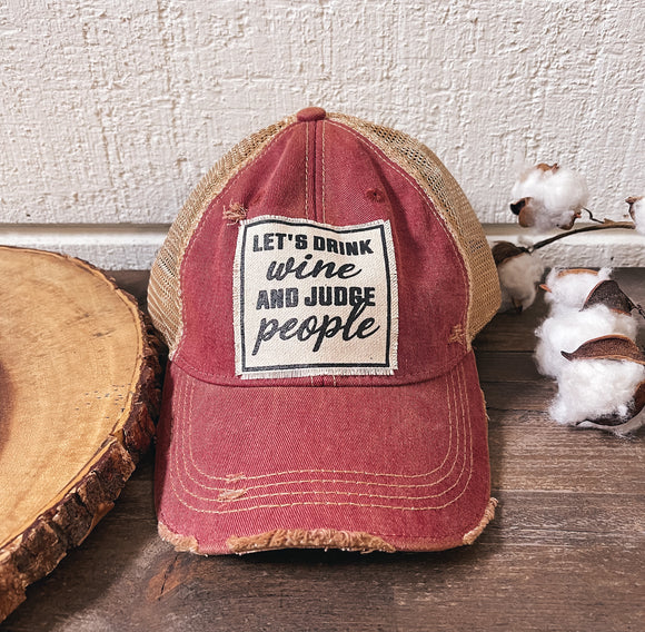 Let's Drink Wine And Judge People Trucker Hat